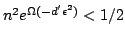 $n^2 e^{\Omega(-d'\epsilon^2)} < 1/2$