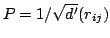 $P = 1/\sqrt{d'} (r_{ij})$