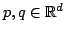 $p,q \in \mathbb{R}^d$