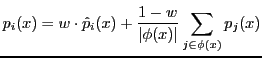 $\displaystyle p_i(x) = w \cdot \hat{p}_i(x) + \frac{1 - w}{\vert\phi(x)\vert} \sum_{j \in \phi(x)} p_j(x)
$
